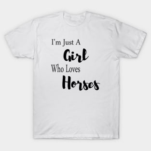 im just a girl who loves horses T-Shirt